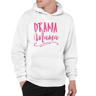 Drama Mama Theater Broadway Musical Actor Life Stage Family Hoodie | Mazezy AU