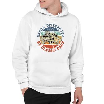 Easily Distracted By Classic Cars Funny Antique Vintage Hoodie | Mazezy