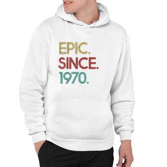 Epic Since 1970 Funny Awesome Hoodie | Mazezy