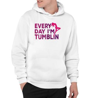 Every Day I'm Tumbling Gift Hoodie | Mazezy
