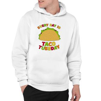 Every Day Is Taco Tuesday Hoodie | Mazezy