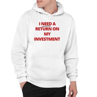 Fashion Return On My Investment Tee For Men And Women Hoodie | Mazezy