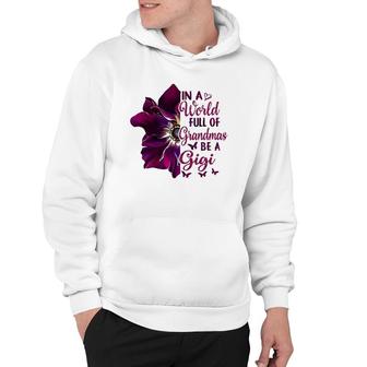 Floral Mothers Day In A World Full Of Grandmas Be A Gigi Hoodie