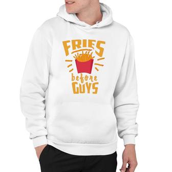Fries Before Guys Funny Sassy I Heart Fries Gift Hoodie | Mazezy