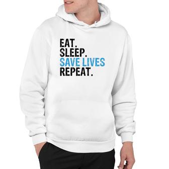 Funny Eat Sleep Save Lives Repeat Emts,Firefighters Nurses Hoodie | Mazezy CA