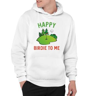 Funny Golf Happy Birdie To Me Golfer Dad Uncle Birthday Gift Hoodie | Mazezy