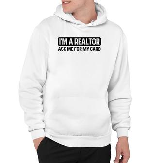 Funny I'm A Realtor Ask Me For My Card Real Estate Agent Raglan Baseball Tee Hoodie | Mazezy