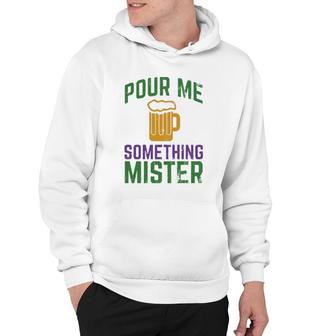 Funny Mardi Gras Pour Me Something Mister Hoodie | Mazezy