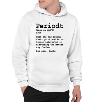 Funny Periodt Period Fact Facts Definition Point Proven Hoodie | Mazezy