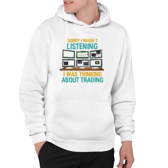 Funny Stock Market Gift I Was Thinking About Trading Hoodie | Mazezy