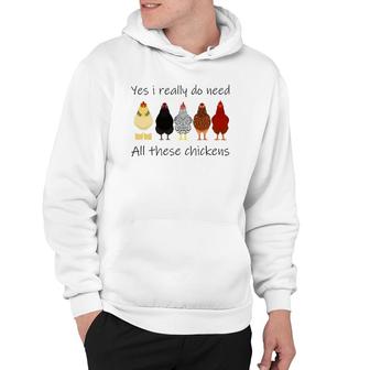 Funny Yes I Really Do Need All These Chickens, Gift Farmer Hoodie | Mazezy DE