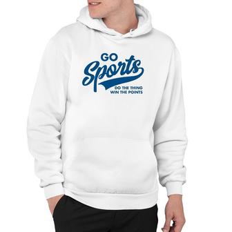 Go Sports Do The Thing Win The Points Funny Blue Hoodie | Mazezy