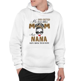 God Gifted Me Two Title Mom And Nana Leopard Mother's Day Hoodie | Mazezy