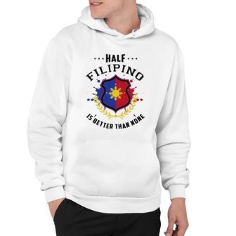 Half Filipino Is Better Than None Hoodie | Mazezy