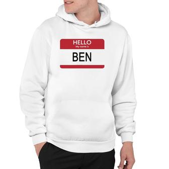 Hello My Name Is Ben Name Tag Hoodie