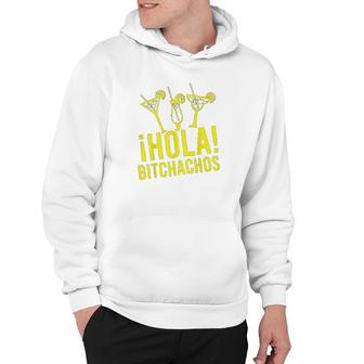 Hola Bitchachos Funny Hoodie | Mazezy