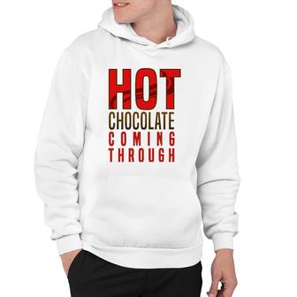 Hot Chocolate Hot Chocolate Coming Through Hoodie | Mazezy