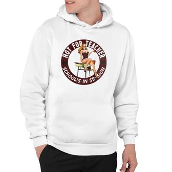 Hot For Teacher School's In Session Hoodie | Mazezy