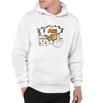I Am 30 Plus Middle Finger Profane Funny 31St Birthday Hoodie | Mazezy