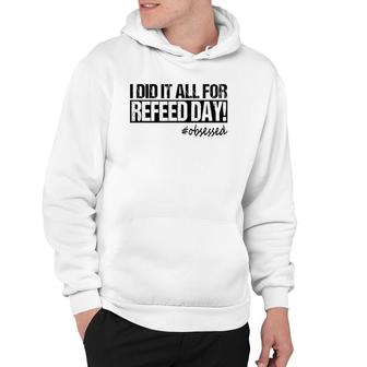I Did It All For Refeed Day Funny Workout Men Women Hoodie | Mazezy