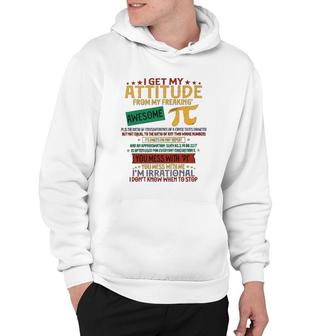 I Get My Attitude From Pi Funny Pi Day Math Hoodie | Mazezy