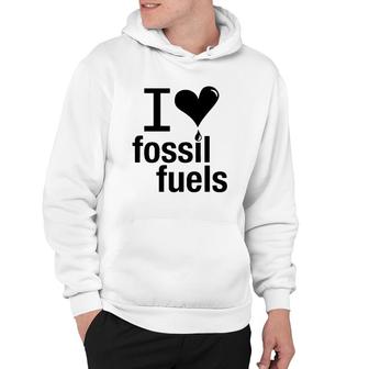 I Love Fossil Fuels Version Hoodie | Mazezy