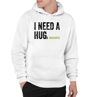 I Need A Huge Margarita Funny Vintage Funny Marg Lovers Hoodie | Mazezy