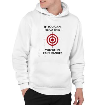 If You Can Read This Youre In Fart Range Hoodie | Mazezy