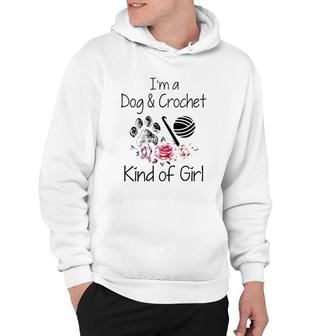 I'm A Dog & Crochet Kind Of Girl Rose Flower And Paws Crochet Tools Hoodie | Mazezy