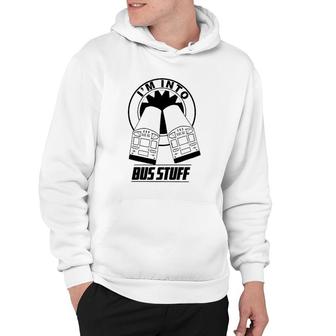 I'm Into Bus Stuff Bus Hoodie | Mazezy