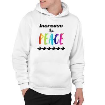 Important Message Saying Increase The Peace Hoodie