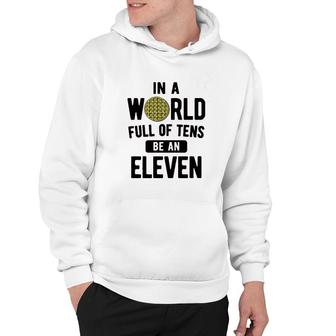 In A World Of Tens Eleven Hoodie | Mazezy
