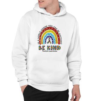In A World Where You Can Be Anything Be Kind Hoodie | Mazezy