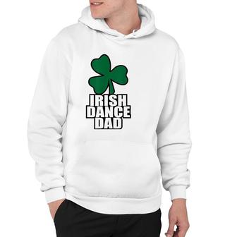 Irish Dance Dad For All The Dads Who Have Irish Dancers Hoodie | Mazezy