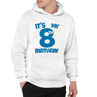 It's My 8Th Birthday 8 Years Old Happy Eight B-Day Celebrant Hoodie | Mazezy