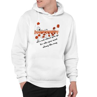 It's Not Where You Go But Who You Meet Along The Way Hoodie | Mazezy