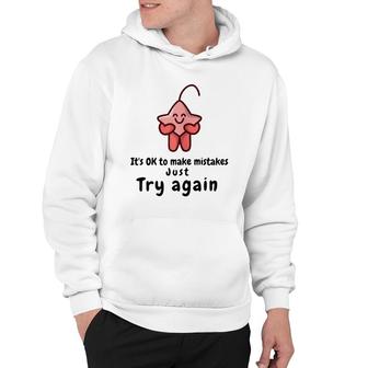 It's Ok To Make Mistakes Just Try Again Hoodie | Mazezy