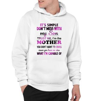 It’S Simple Don't Mess With My Family Trust Me I’M The Mother You Don’T Want To Cross Hoodie | Mazezy UK