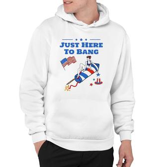 Just Here To Bang Funny 4Th Of July For Men & Women Hoodie | Mazezy DE