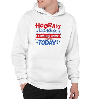 Kids Daddy's Coming Home Today Deployment Homecoming Hoodie | Mazezy