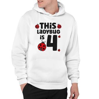 Kids This Ladybug Is 4 Kids 4Th Birthday Ladybug Hoodie