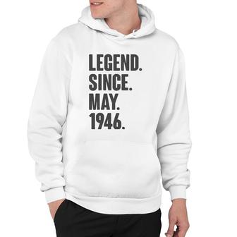 Legend Since May 1946 Birthday Gift For 75 Years Old Man Hoodie | Mazezy