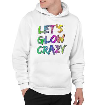 Lets Glow Crazy Neon Glow Dance Hoodie | Mazezy