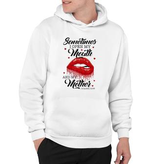 Lips Sometimes When I Open My Mouth My Mother Comes Out Hoodie | Mazezy