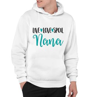 Live Love Spoil Nana Hoodie | Mazezy