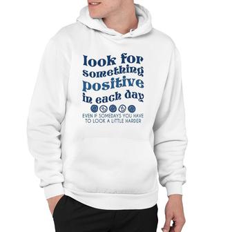 Look For Something Positive In Each Day Trendy Clothing Hoodie | Mazezy