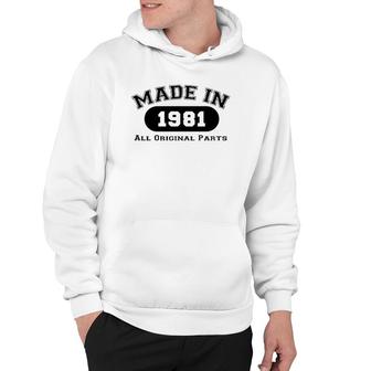 Made In 1981 All Original Parts Funny 41St Birthday Gift Hoodie | Mazezy