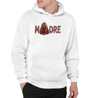 Madre, Mother, Virgen De Guadalupe,Virgin Mary, Best Mom, Hoodie | Mazezy AU
