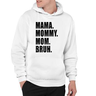 Mama Mommy Mom Bruh Mommy And Me Mom S For Women Hoodie | Mazezy