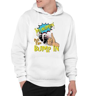 Mens My Humpin' Put The Bump In New Baby Dad Father's Day Gift Hoodie | Mazezy